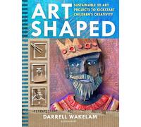 Art Shaped : 50 sustainable art projects to kickstart children's creativity