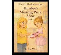 Art Shed Mysteries Book 7: Kinsley's Missing Pink Shoe