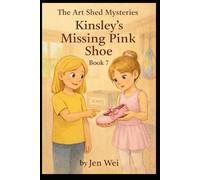 Art Shed Mysteries Book 7: Kinsley's Missing Pink Shoe