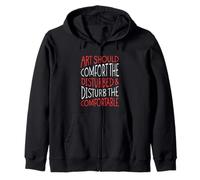 Art Should Disturb The Comfortable And Comfort The Disturbed Zip Hoodie