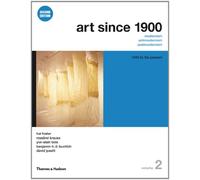 Art Since 1900: Modernism, Antimodernism, Postmodernism: 1945 to the Present: 2