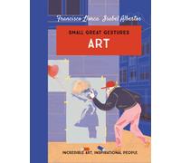 Art (Small Great Gestures) : Incredible art, inspirational people