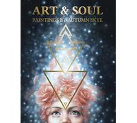 Art & Soul: Paintings by Autumn Skye