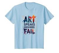 Art Speaks When Words Fail - Inspirational Arts Quote T-Shirt, Kids, Baby Blue, 4 Years