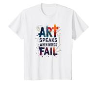 Art Speaks When Words Fail - Inspirational Arts Quote T-Shirt, Kids, White, 2 Years