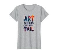Art Speaks When Words Fail - Inspirational Arts Quote T-Shirt, Women, Heather Grey, S