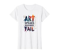 Art Speaks When Words Fail - Inspirational Arts Quote T-Shirt, Women, White, 3XL