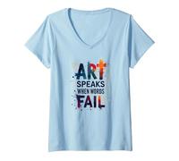 Art Speaks When Words Fail - Inspirational Arts Quote V-Neck T-Shirt, Women, Baby Blue, XL