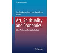 Art, Spirituality and Economics: Liber Amicorum for Laszlo Zsolnai: 2 (Virtues and Economics, 2)