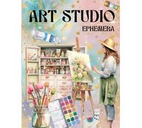 Art Studio Ephemera Book: High Quality Images Of Stationery and Tools For Paper Crafts, Scrapbooking, Mixed Media, Junk Journals, Collage Art, Artist Trading Cards, and More.