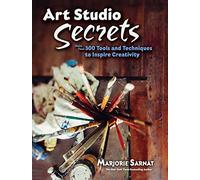 Art Studio Secrets: Tools and Techniques to Inspire: Tools and Techniques to Inspire (Dover Art Instruction)