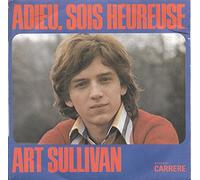 art sullivan - adieu, sois heureuse (45 tours)