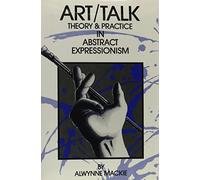 Art/Talk - Theory and Practice in Abstract Expressionism (Encounter Series; 12)