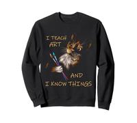 Art Teacher Cat Artist Classroom Painting I Know Things Fun Sweatshirt