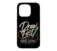 Art Teacher Draw First Erase Later Artist Case for iPhone 15 Pro