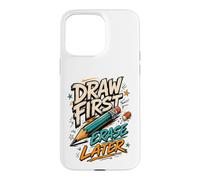 Art Teacher Draw First Erase Later Artist Case for iPhone 15 Pro Max