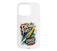 Art Teacher Draw First Erase Later Artist Case for iPhone 15 Pro Max