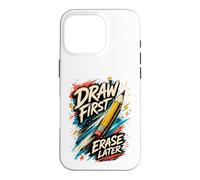 Art Teacher Draw First Erase Later Artist Case for iPhone 16 Pro