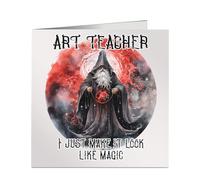 Art Teacher I Just Make It Look Like Magic Birthday Card for New Job, Retirement or Christmas