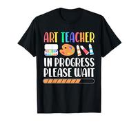 Art Teacher in Progress Please Wait Funny Painting T-Shirt