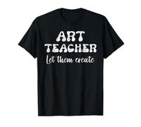 Art Teacher Let Them Create T-Shirt