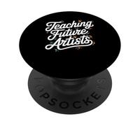 Art Teacher Teaching Future Artists Artist Humor Painting PopSockets Adhesive PopGrip