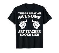 Art Teaching This is What an Awesome Art Teacher Looks Like T-Shirt