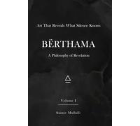 Art That Reveals What Silence Knows: BËRTHAMA - A Philosophy of Revelation