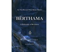 Art That Reveals What Silence Knows (BËRTHAMA - A Philosophy of Revelation)