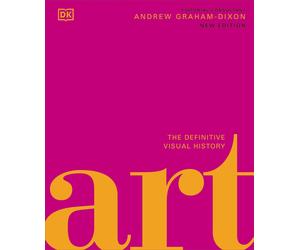 Art: The Definitive Visual Guide by Andrew Graham Dixon D K Ross King | 2023