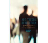 Art, Theory, Revolution: The Turn to Generality in Contemporary Literature