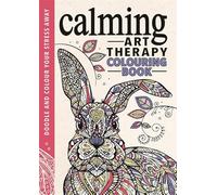 Art Therapy: A Calming Colouring Book: An Anti-Worry Colouring Book