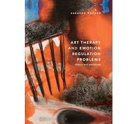 Art Therapy and Emotion Regulation Problems: Theory and Workbook
