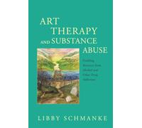 Art Therapy and Substance Abuse: Enabling Recovery from Alcohol and Other Drug Addiction