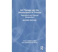 Art Therapy and the Neuroscience of Trauma: Theoretical and Practical Perspectives