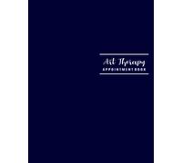 Art Therapy Appointment Book: Undated 12-Month Reservation Calendar Planner and Client Data Organizer: Customer Contact Information Address Book and Tracker of Services Rendered