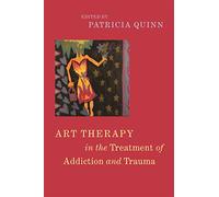 Art Therapy in the Treatment of Addiction and Trauma