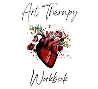 Art Therapy Journal: A Workbook for Creation and Reflection