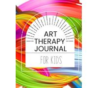 Art Therapy Journal for Kids: Art Therapy prompts and exercises for creative expression and emotional regulation.