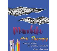 Art Therapy Mandalas (Guided coloring for creative relaxation)