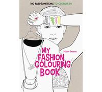 Art Therapy: My Fashion Colouring Book: 100 Designs for Colouring In