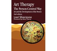 Art Therapy - The Person-Centred Way : Art and the Development of the Person