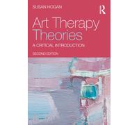 Art Therapy Theories : A Critical Introduction