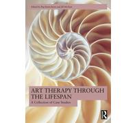 Art Therapy Through the Lifespan : A Collection of Case Studies