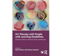 Art Therapy with People with Learning Disabilities: Authentic Voices in Clinical Practice and Research