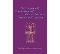 Art Therapy with Transgender and Gender-Expansive Children and Teenagers