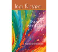 Art Therapy Workbook for Teens: Navigating Life's Challenges Foster Emotional Resilience Empower Students to Express Themselves Develop Effective ... Skills Embark on a Transformative Journey