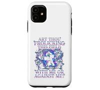 "Art Thou Frolicking This Field With Me Or Against Me?" Case for iPhone 11