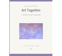 Art Together: A 12-Week Journey Through Light - Large Print Art & Memory Activities (Art Together (Book 4))