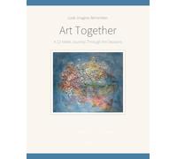 Art Together: A 12-Week Journey Through the Seasons - Large Print Art & Memory Activities